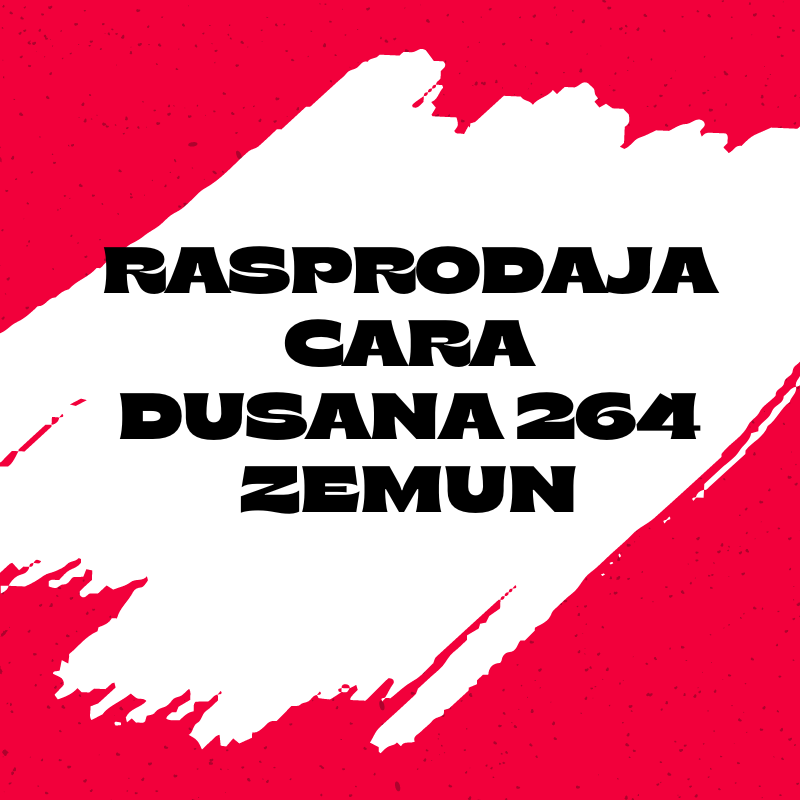 RASPRODAJA CARA DUSANA 264E ZEMUN